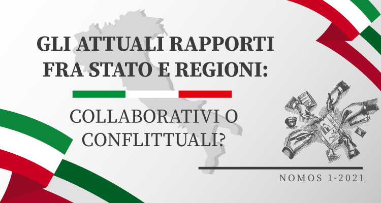 Gli attuali rapporti fra Stato e Regioni: collaborativi o conflittuali?<sup>**</sup>